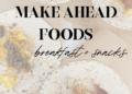 Make Forward Meals: Breakfasts + Snacks