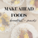 Make Forward Meals: Breakfasts + Snacks
