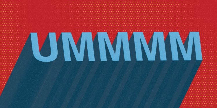 Find out how to, Like, Cease Saying Filler Phrases