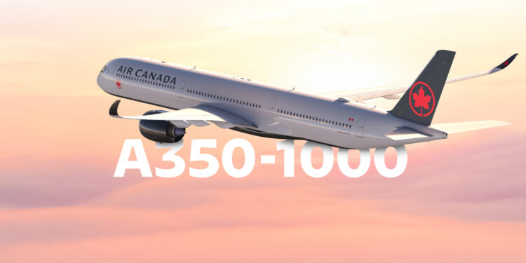 Air Canada Orders Airbus A350-1000 As Its Subsequent Lengthy-Haul Flagship
