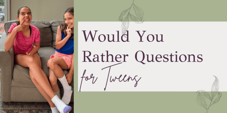 Would You Somewhat Questions For Tweens: 72 Questions