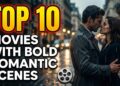 Prime 10 Motion pictures With Daring Romantic Scenes – WatchMoviesOnline.in