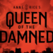 Anne Rice’s Vampire Sequence Is Renewed as ‘Queen of the Damned’ for Season 4
